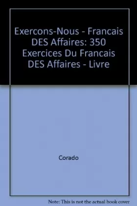 Couverture du produit · Français des affaires : 350 exercices, textes, documents