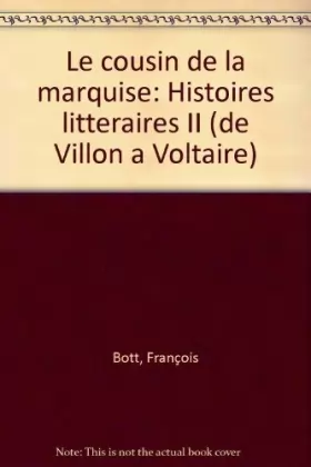 Couverture du produit · Le cousin de la marquise: Histoires littéraires II (de Villon à Voltaire)