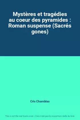 Couverture du produit · Mystères et tragédies au coeur des pyramides : Roman suspense (Sacrés gones)