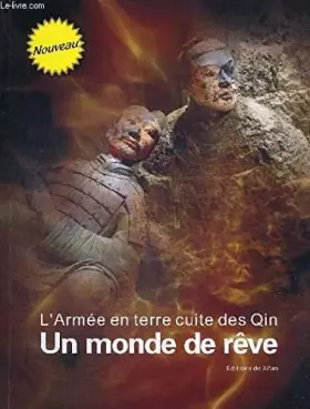 Couverture du produit · L'ARMEE EN TERRE CUITE DES QIN UN MONDE DE REVE
