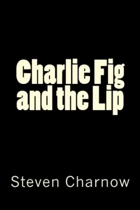 Couverture du produit · Charlie Fig and the Lip