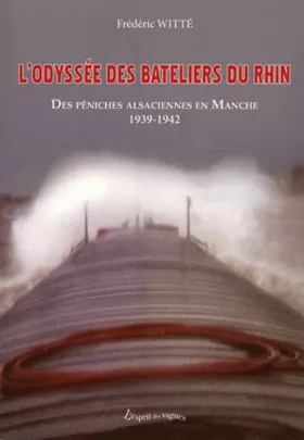 Couverture du produit · L'odyssée des bateliers du Rhin : Des péniches alsaciennes en Manche 1939-1942