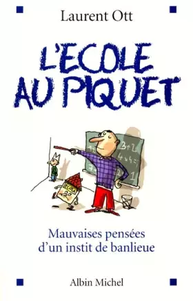 Couverture du produit · L'Ecole au piquet - Mauvaises pensées d'un instit de banlieue