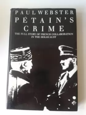 Couverture du produit · Petain's Crime: The Full Story of French Collaboration in the Holocaust
