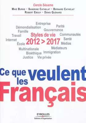Couverture du produit · 2012-2017 : ce que veulent les Français: Styles de vie. Entreprise, démondialisation, parité, famille, gouvernance, travail, co