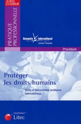 Couverture du produit · Protéger les droits humains : Outils et mécanismes juridiques internationaux (ancienne édition)