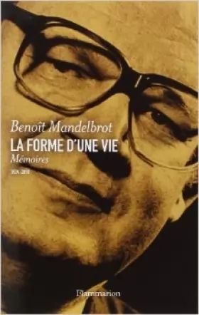 Couverture du produit · La forme d'une vie : Mémoires (1924-2010) de Benoît Mandelbrot,Johan-Frédérik Hel Guedj (Traduction) ( 22 janvier 2014 )