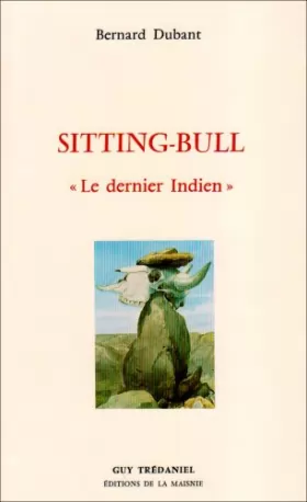 Couverture du produit · Sitting-Bull :Le Dernier Indien