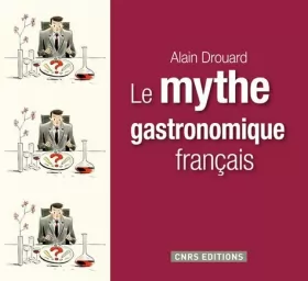 Couverture du produit · Le Mythe gastronomique français