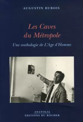Couverture du produit · Les Caves du Métropole: Une Anthologie de L'Age d'Homme suivi de Comme un arbre