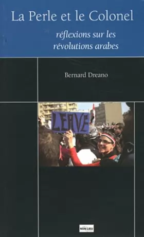 Couverture du produit · La Perle et le Colonel : Réflexions sur le printemps arabe : Suivi de Les insurrections révolutionnaires dans la région Maghreb
