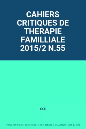 Couverture du produit · CAHIERS CRITIQUES DE THERAPIE FAMILLIALE 2015/2 N.55