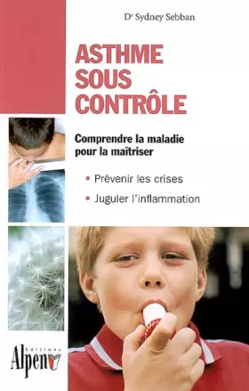 Couverture du produit · Asthme sous contrôle: le guide pratique qui donnera un nouveau souffle à votre vie