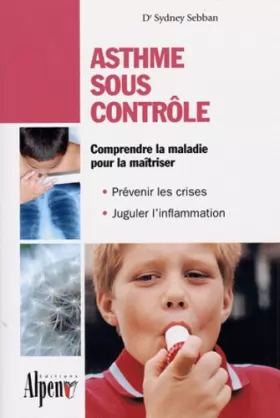 Couverture du produit · Asthme sous contrôle: le guide pratique qui donnera un nouveau souffle à votre vie