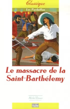 Couverture du produit · Les Pardaillan, Tome 2 : Le massacre de la Saint-Barthélemy
