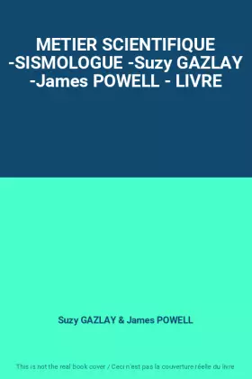 Couverture du produit · METIER SCIENTIFIQUE -SISMOLOGUE -Suzy GAZLAY -James POWELL - LIVRE