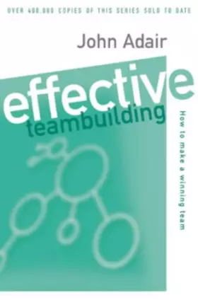 Couverture du produit · Effective Teambuilding: How to Make a Winning Team (Effective¹ Series)
