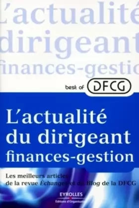 Couverture du produit · Best of DFCG L'actualité du dirigeant finances-gestion : Les meilleurs articles de la revue Echanges et du Blog de la DFCG