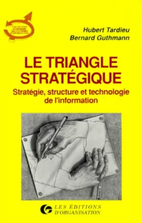 Couverture du produit · Le triangle stratégique : Stratégie, structure, technologie de l'information, système d'information stratégique