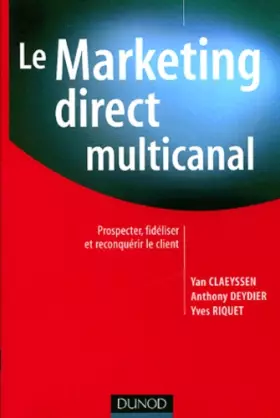 Couverture du produit · Le Marketing direct multi-canal : Prospection, fidélisation et reconquête du client