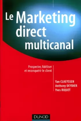 Couverture du produit · Le Marketing direct multi-canal : Prospection, fidélisation et reconquête du client