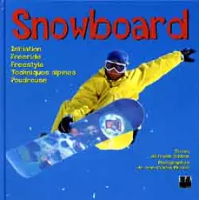 Couverture du produit · Snowboard : Initiation, freeride, freestyle, techniques alpines, poudreuse