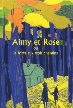 Couverture du produit · Aimy et Rose ou la forêt aux trois chemins