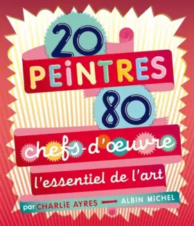 Couverture du produit · 20 peintres - 80 chefs-d'oeuvre - L'essentiel de l'art