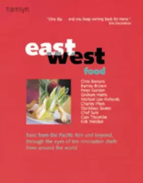 Couverture du produit · East West Food: Food from the Pacific Rim and Beyond, Through the Eyes of Ten Innovative Chefs from Around the World