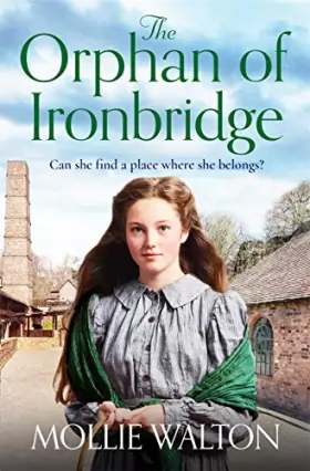 Couverture du produit · The Orphan of Ironbridge: An emotional and heartwarming family saga