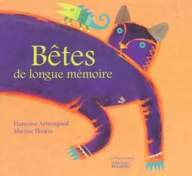 Françoise Armengaud et Martine Bourre - Bêtes : De longue mémoire