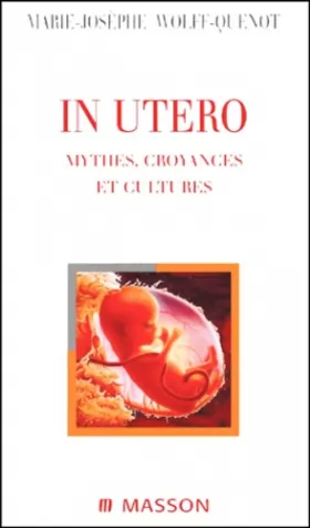 Couverture du produit · In utero. Mythes, croyances et cultures