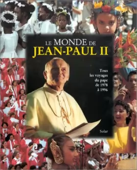 Couverture du produit · Le monde de Jean-Paul II : Tous les voyages du pape de 1978 à 1996