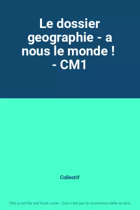 Couverture du produit · Le dossier geographie - a nous le monde !  - CM1