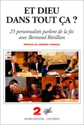 Couverture du produit · Et Dieu dans tout ça ? : Vingt-cinq personnalités parlent de la foi avec Bertrand Révillion