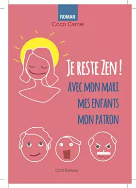 Couverture du produit · Je Reste Zen ! avec Mon Mari, Mes Enfants, Mon Patron.