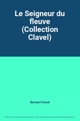 Couverture du produit · Le Seigneur du fleuve (Collection Clavel)