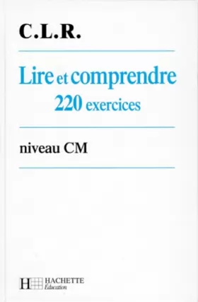 Couverture du produit · Lire et comprendre, CM, 220 exercices. 220 exercices