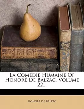 Couverture du produit · La Comedie Humaine of Honore de Balzac, Volume 22...