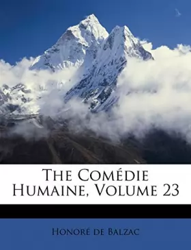 Couverture du produit · The Comedie Humaine, Volume 23