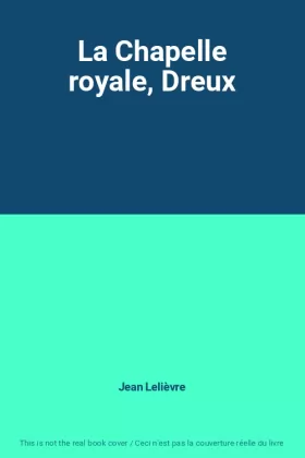 Couverture du produit · La Chapelle royale, Dreux