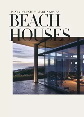 Couverture du produit · Beach Houses - Punta Del Este By Martin Gomez