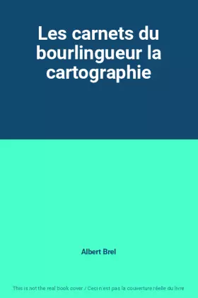 Couverture du produit · Les carnets du bourlingueur la cartographie