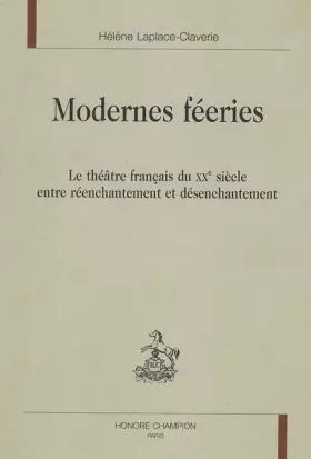 Couverture du produit · Modernes féeries : Le théâtre du XXe siècle entre réenchantement et désenchantement