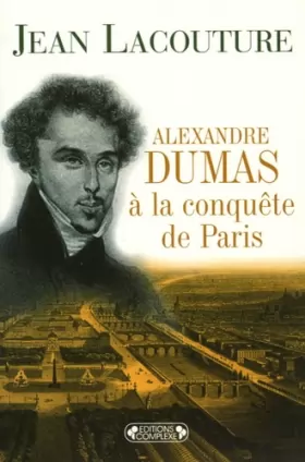 Couverture du produit · Alexandre Dumas à la conquête de Paris (1822-1831)