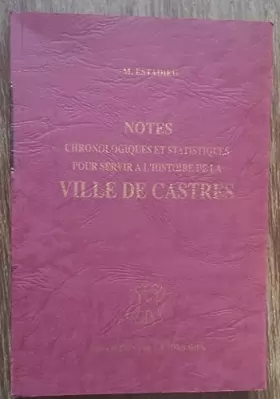 Couverture du produit · Notes chronologiques et statistiques pour servir à l'histoire de la ville de Castres