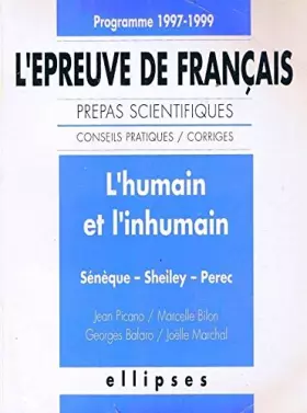 Couverture du produit · L'humain et l'inhumain : Sénèque, Shelley, Perec, l'épreuve de français, conseils pratiques-corrigés