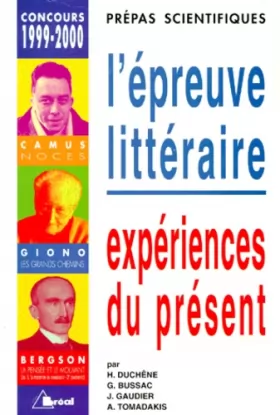 Couverture du produit · Epreuve littéraire, 1999-2000 (prépas scientifiques). Expérience du présent : Camus  Giono  Bergson