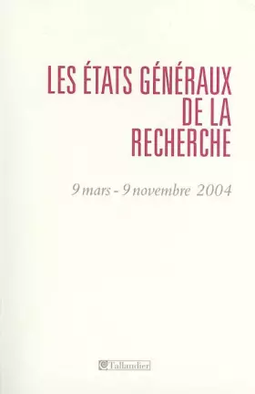 Couverture du produit · Les Etats généraux de la recherche : 9 mars- 9 novembre 2004