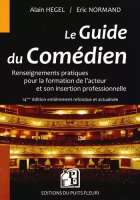 Couverture du produit · Le guide du comédien : Renseignements pratiques pour la formation de l'acteur et son insertion professionnelle